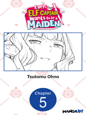 cover image of Even the Elf Captain Wants to be a Maiden, Chapter 5